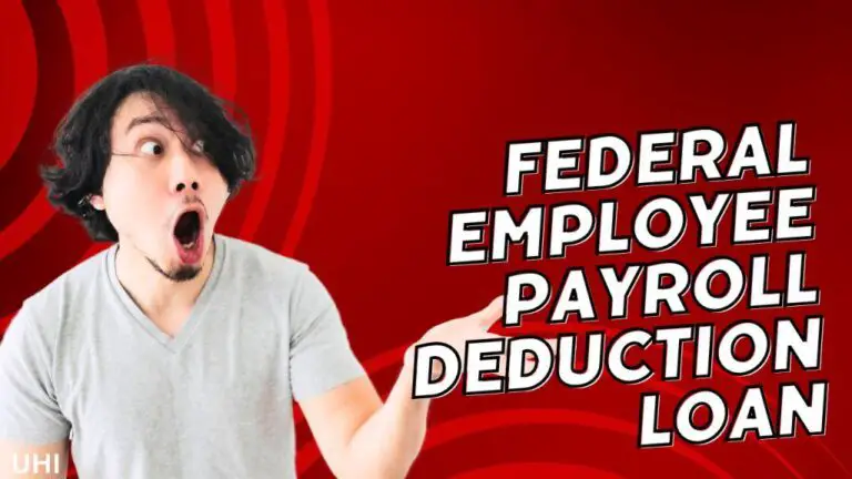 Federal Employee Payroll Deduction Loan