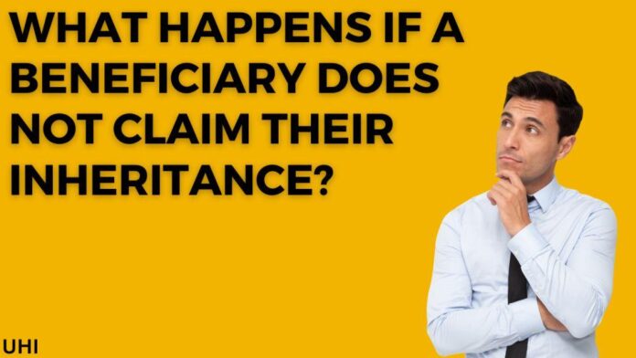 What Happens If a Beneficiary Does Not Claim Their Inheritance?