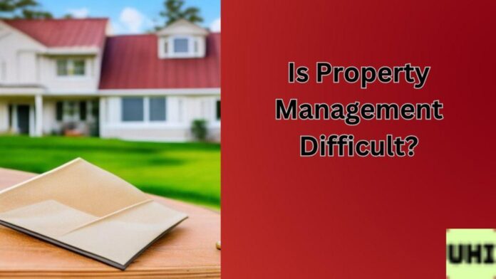 Is Property Management Difficult