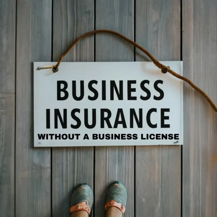 Can you get business insurance without a business license