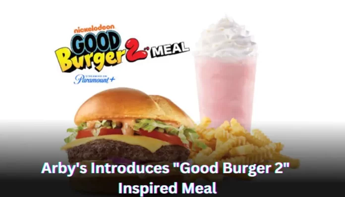 Arby's Introduces Good Burger 2 Inspired Meal Ahead of Movie Premiere