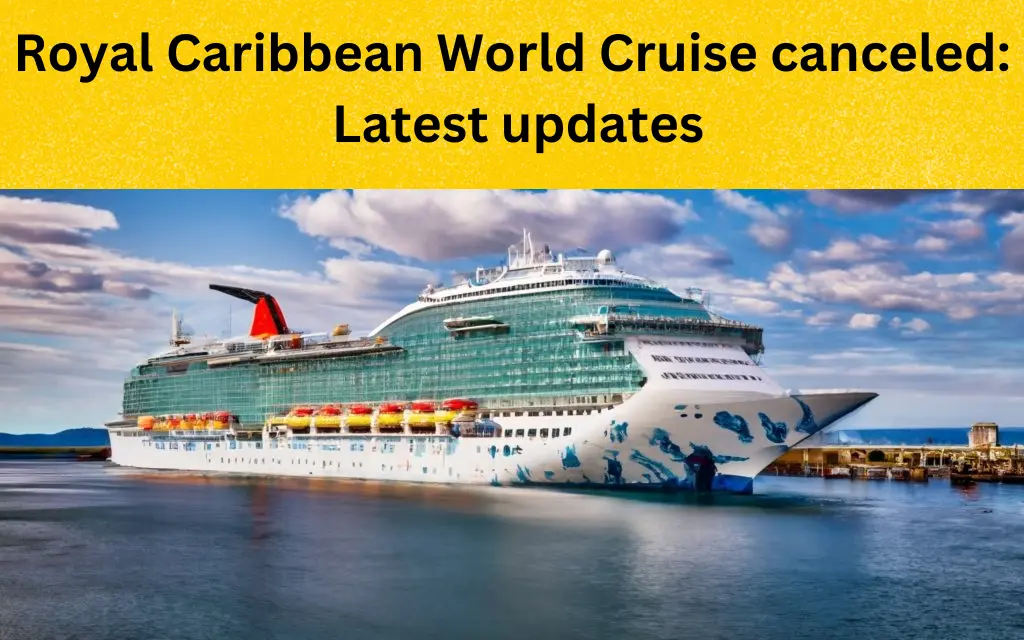 Royal Caribbean world cruise canceled Latest Updates