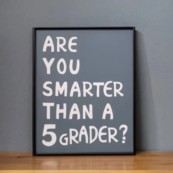 Are you smarter than a 5th grader