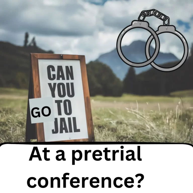 Can you go to jail at a pretrial conference