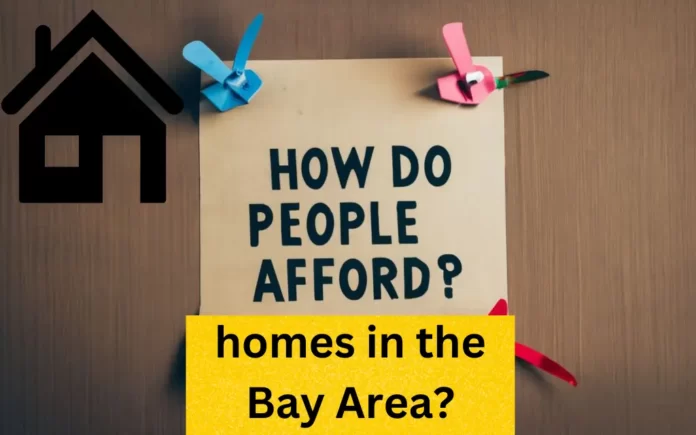 How do people afford homes in the Bay Area