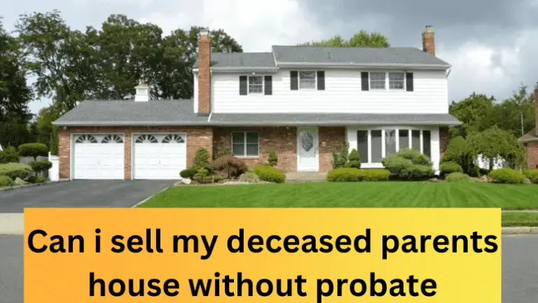 Can i sell my deceased parents house without probate