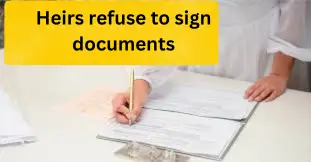 Heirs refuse to sign documents