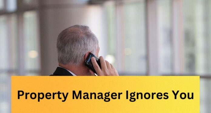 property manager ignores you