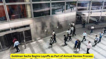 Goldman Sachs Begins Layoffs as Part of Annual Review Process