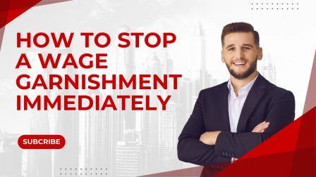 How To Stop a Wage Garnishment Immediately