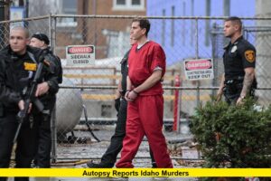 Autopsy Reports Idaho Murders Reveal Chilling New Findings After Sentencing
