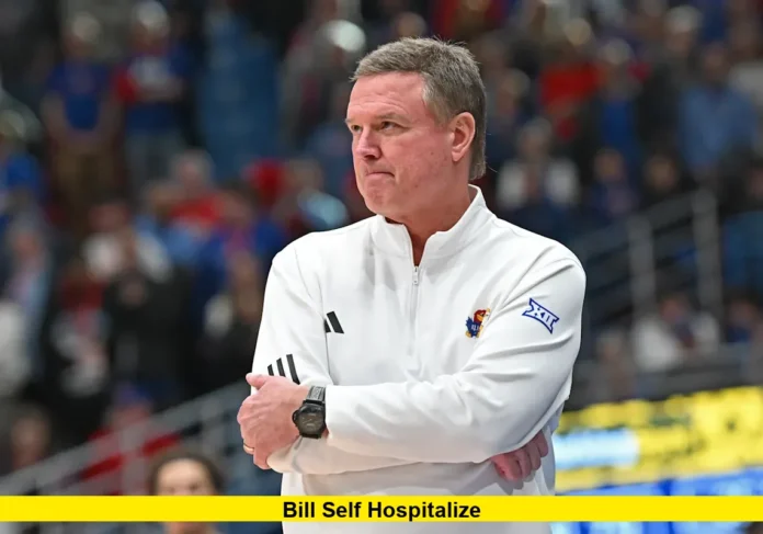 Bill Self Hospitalized