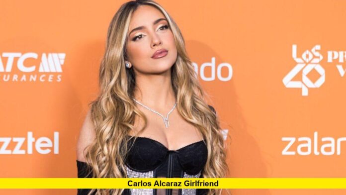 Carlos Alcaraz Girlfriend