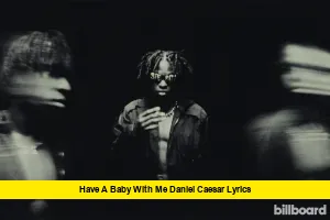 Have a Baby With Me Daniel Caesar Lyrics