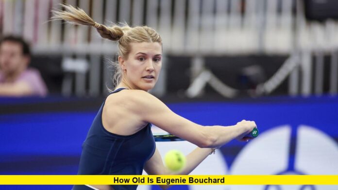 How old is Eugenie Bouchard