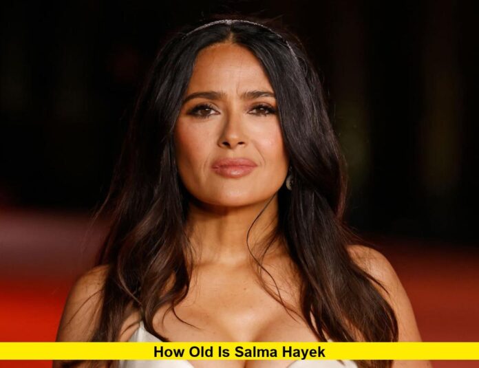 How Old Is Salma Hayek