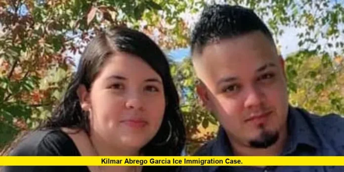 Kilmar Abrego Garcia Ice Immigration Case