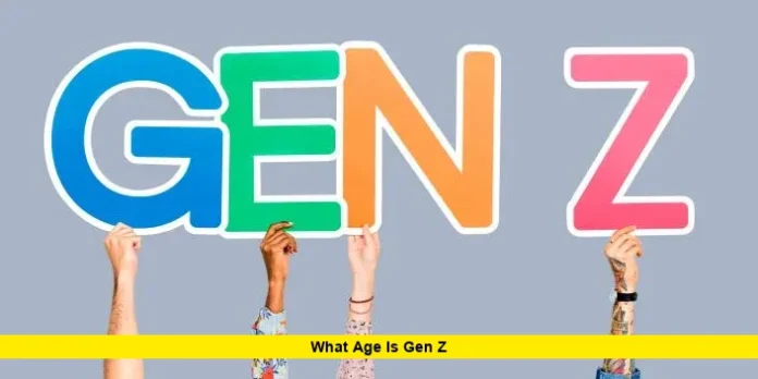 What Age Is Gen Z