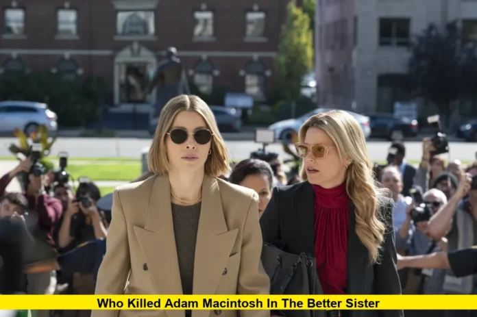 Who Killed Adam Macintosh in The Better Sister