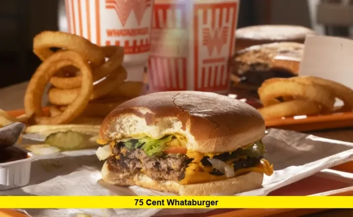 75 Cent Whataburger 75 Cent Whataburger