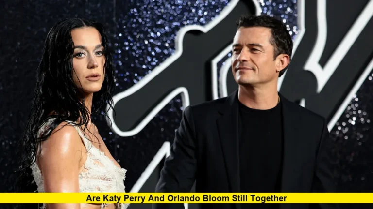 Are Katy Perry and Orlando Bloom Still Together