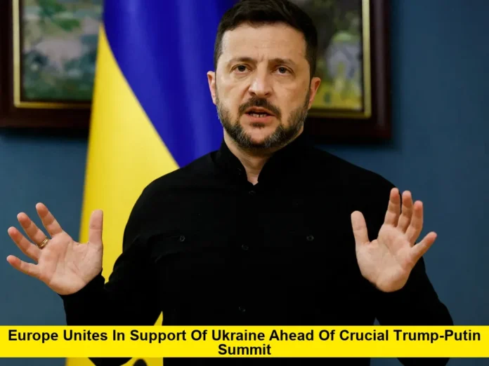 Europe Unites in Support of Ukraine Ahead of Crucial Trump-Putin Summit