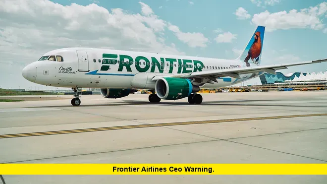 Frontier Airlines CEO Warning