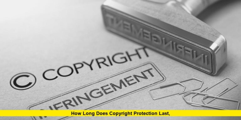 How Long Does Copyright Protection Last
