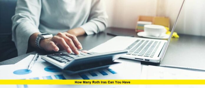How Many Roth IRAs Can You Have
