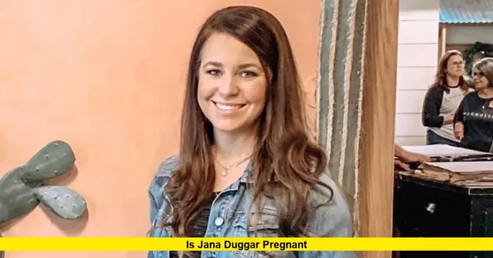 Is Jana Duggar Pregnant