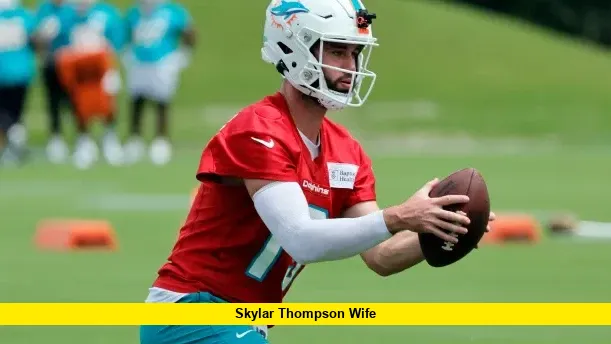 Skylar Thompson Wife