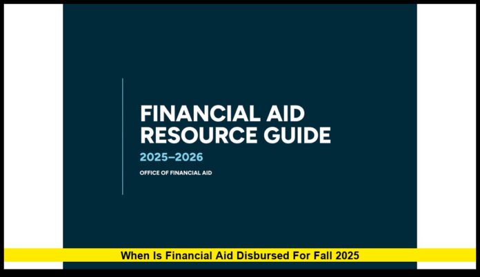 When is Financial Aid Disbursed for Fall 2025
