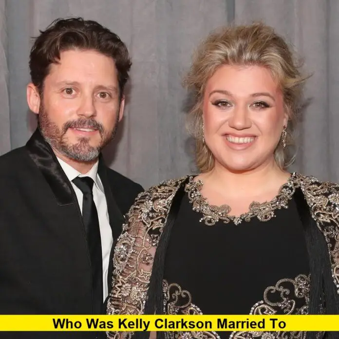 Who Was Kelly Clarkson Married To