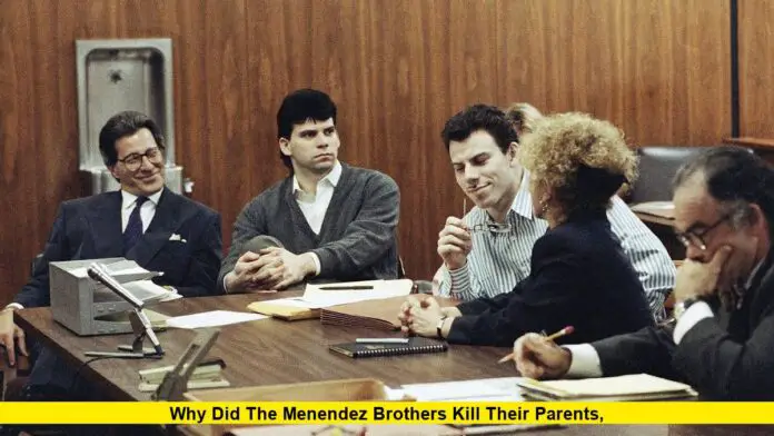 Why Did The Menendez Brothers Kill Their Parents