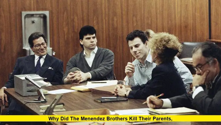 Why Did The Menendez Brothers Kill Their Parents