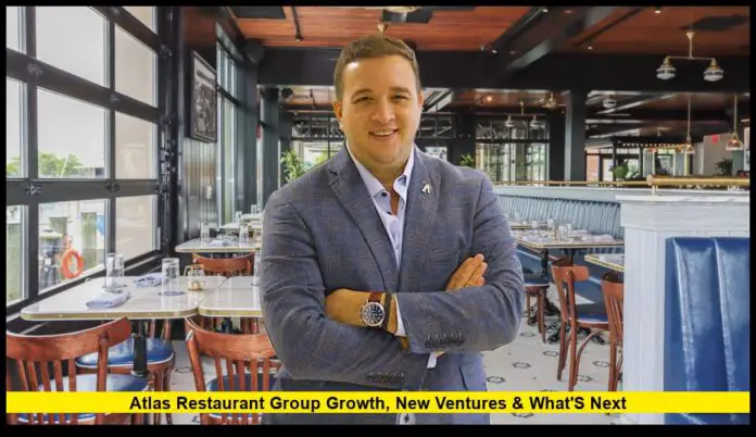 Atlas Restaurant Group Growth, New Ventures & What's Next Atlas Restaurant Group: Growth, New Ventures & What's Next