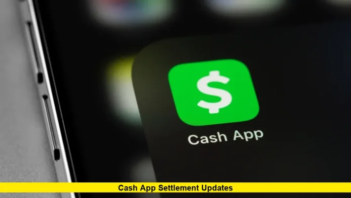 Cash App Settlement Updates