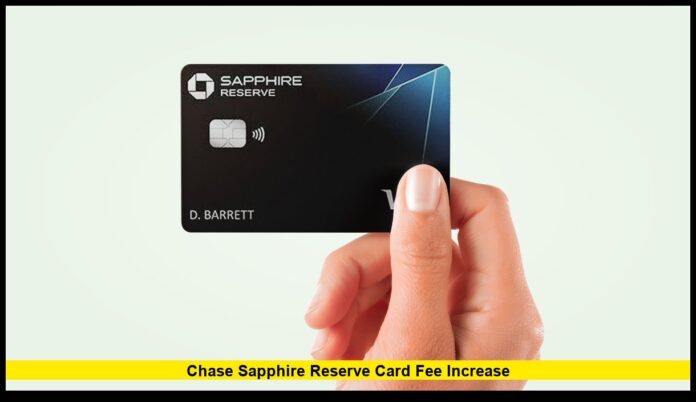Chase Sapphire Reserve card fee increase Chase Sapphire Reserve card fee increase
