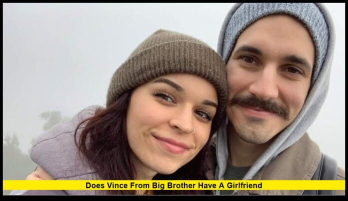 Does Vince From Big Brother Have a Girlfriend