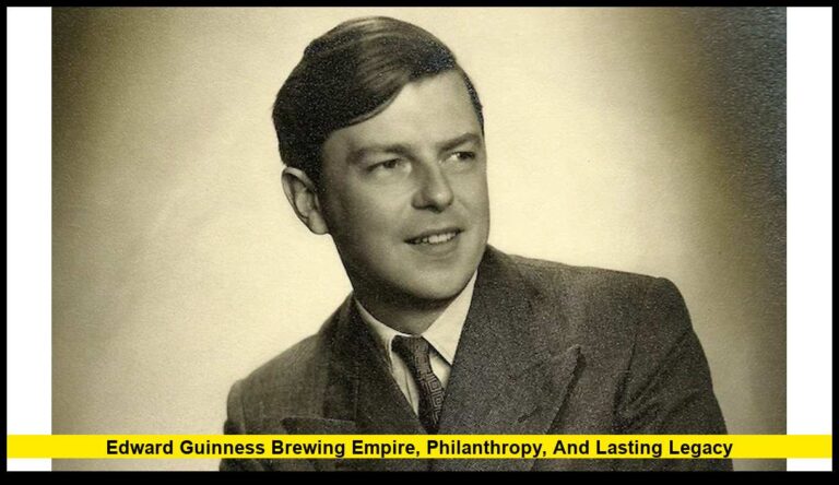 Edward Guinness: Brewing Empire, Philanthropy, and Lasting Legacy