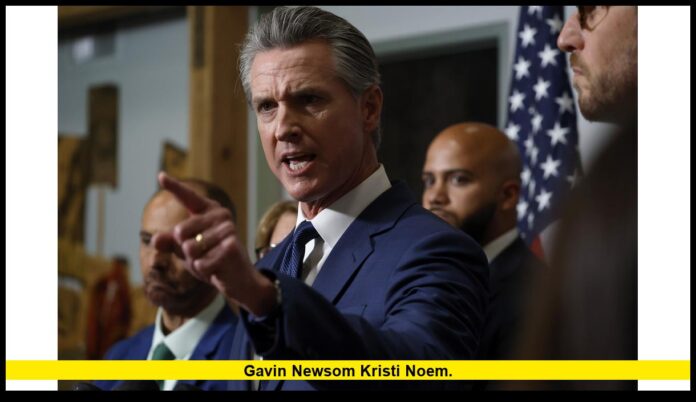 Gavin Newsom Kristi Noem