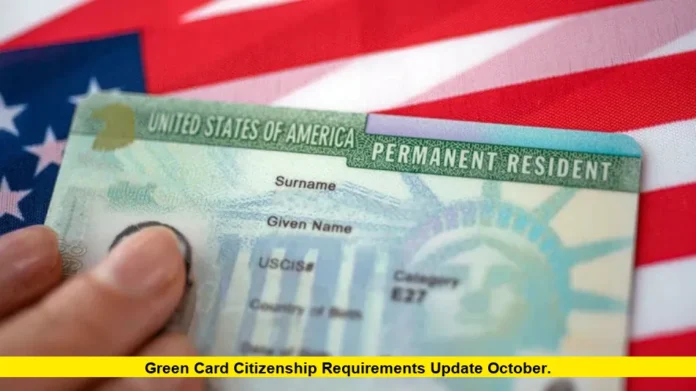 Green Card Citizenship Requirements Update October