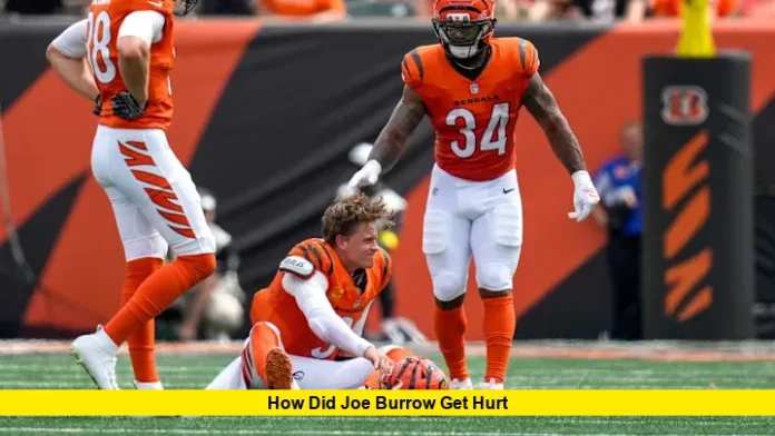 How Did Joe Burrow Get Hurt