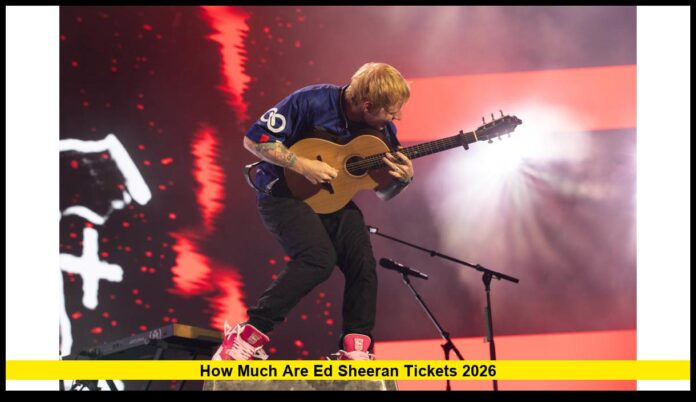 How Much Are Ed Sheeran Tickets 2026 – Complete Guide for U.S. Fan