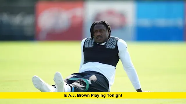 Is AJ Brown Playing Tonight