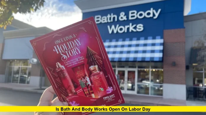 Is Bath and Body Works Open on Labor Day