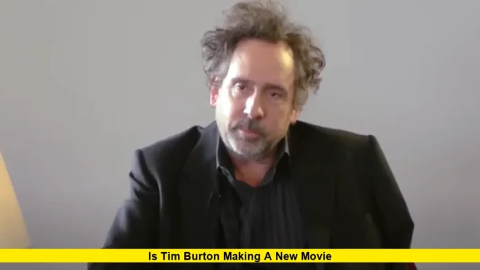 Is Tim Burton Making a New Movie