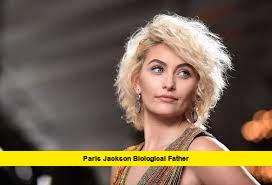 Paris Jackson Biological Father