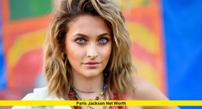 Paris Jackson Net Worth