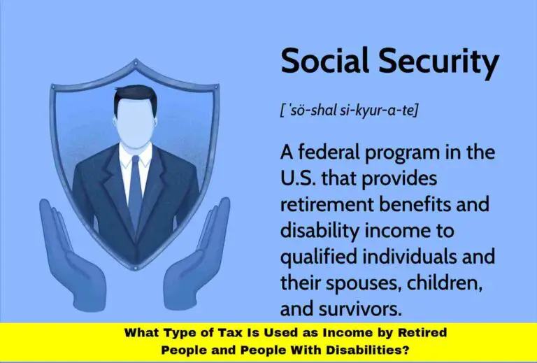 What Type of Tax Is Used as Income by Retired People and People with Disabilities?